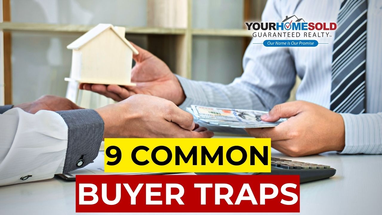 How to Avoid 9 Common Buyer Traps BEFORE Buying a Home