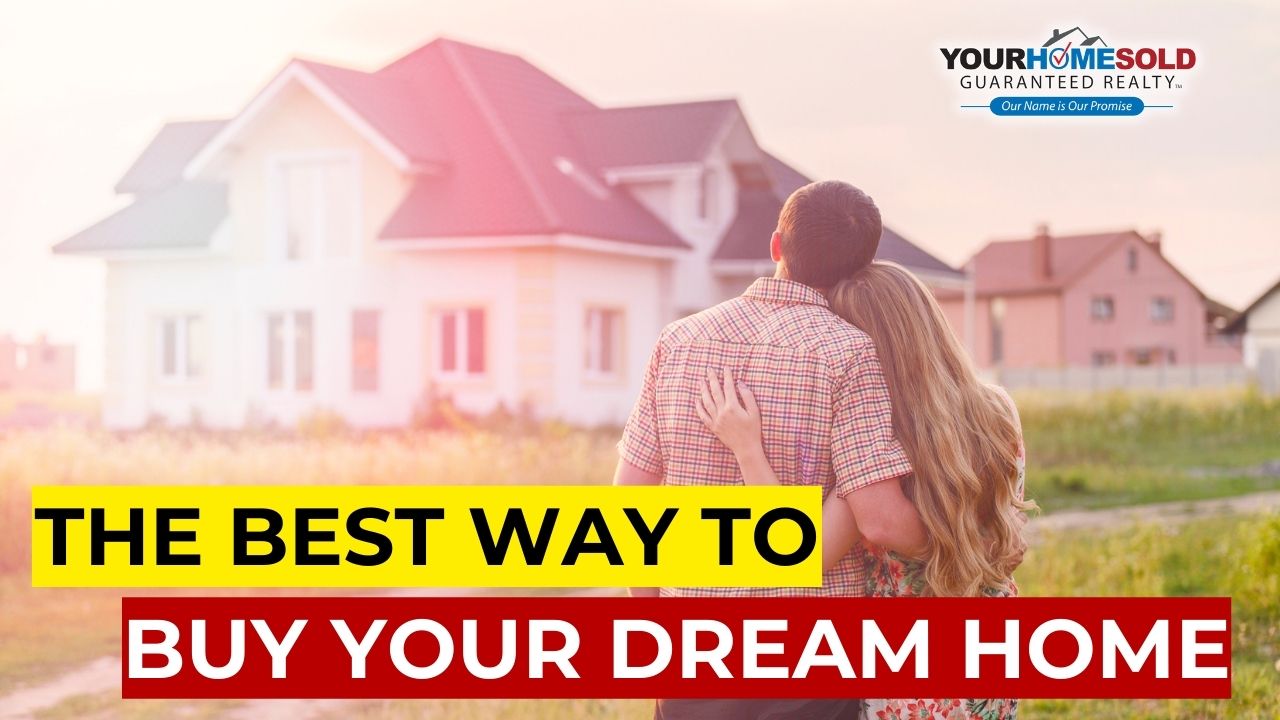 The Best Way to Buy Your Dream Home