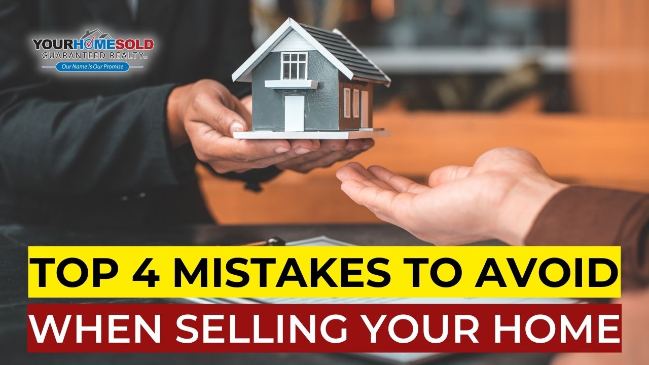 Top 4 Mistakes to Avoid When Selling Your Home